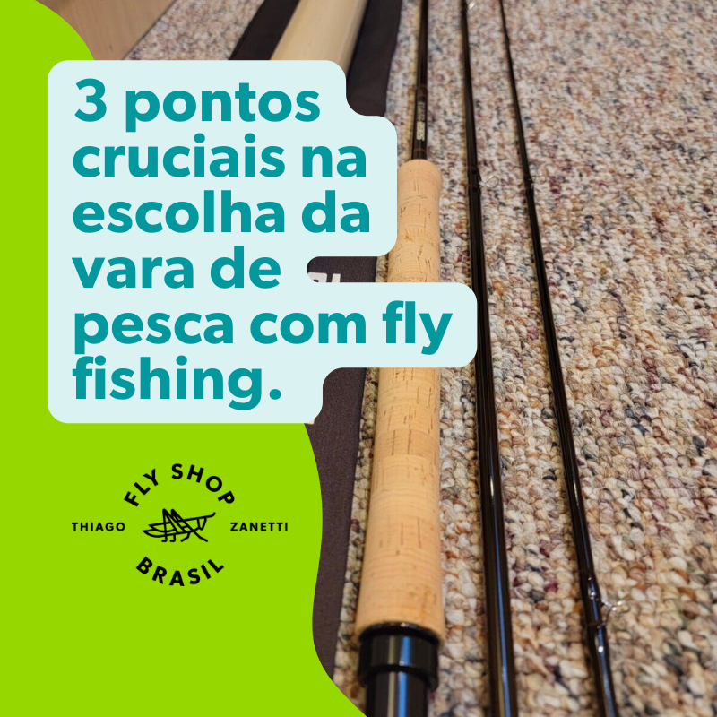 3 pontos cruciais na escolha da vara de pesca com fly fishing.